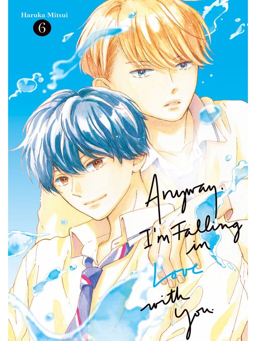 Title details for Anyway， I'm Falling in Love with You., Volume 6 by Haruka Mitsui - Available